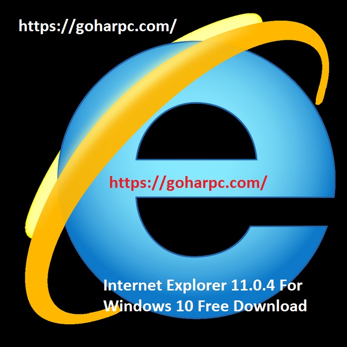 Internet Explorer 11.0.4 For Windows 10 Free Download