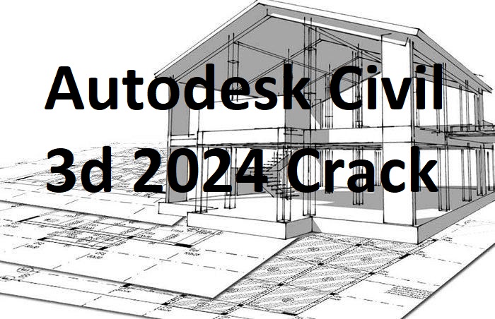 Autodesk Civil 3d 2024 Crack with Serial Key Full Version [Latest]